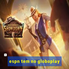 espn tem no globoplay